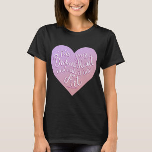 T-shirt Prenez Votre Cœur Brisé Et Faites-En De L'Art 4