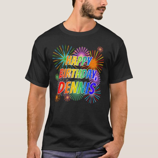 T-shirt Prénom "DENNIS", Amusant "HEUREUX ANNIVERSAIRE" (Devant)