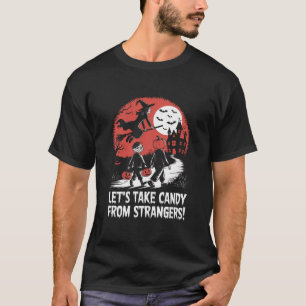 T-shirt Prenons des bonbons aux étrangers Funny Halloween