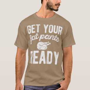 T-shirt Préparez vos pantalons de graisse Jour d'Action de