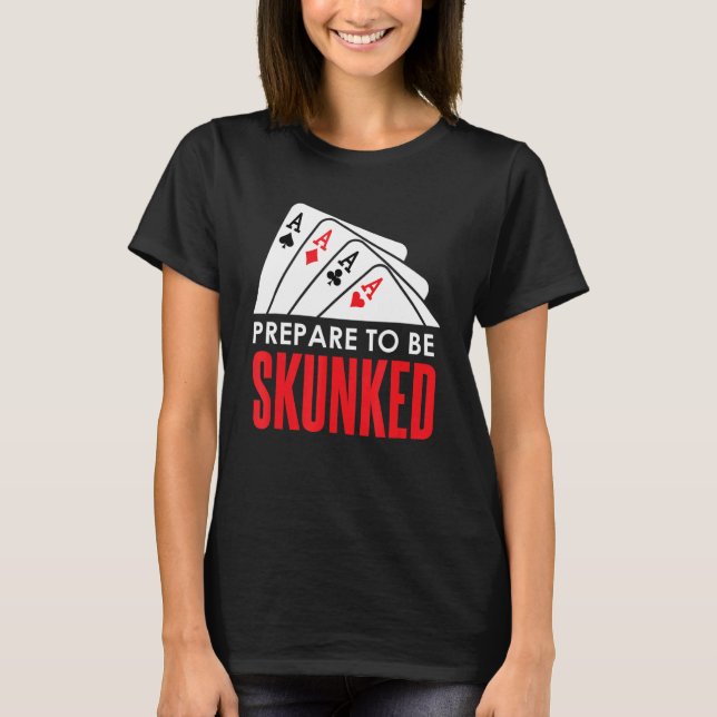 T-shirt Préparez-vous à être SKUNKED Card Game Player Poke (Devant)