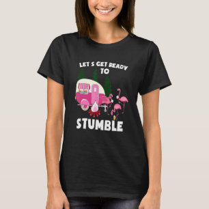 T-shirt Préparons-nous à trébucher Camping Flamant rose Bo