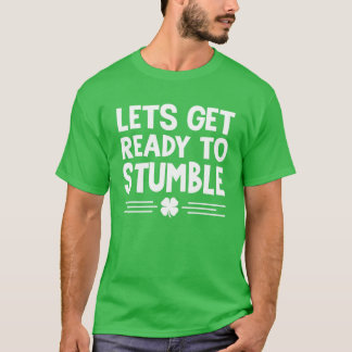 T-shirt Préparons-nous à trébucher Jour de la Saint Patric
