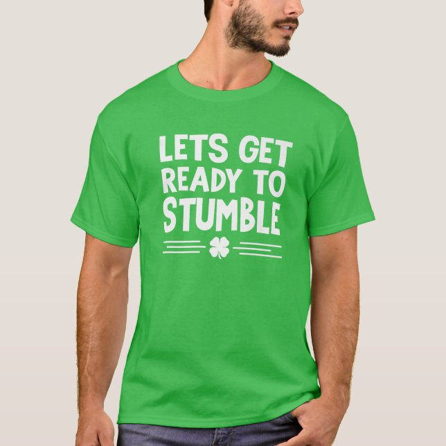 T-shirt Préparons-nous à trébucher Jour de la Saint Patric (Devant)