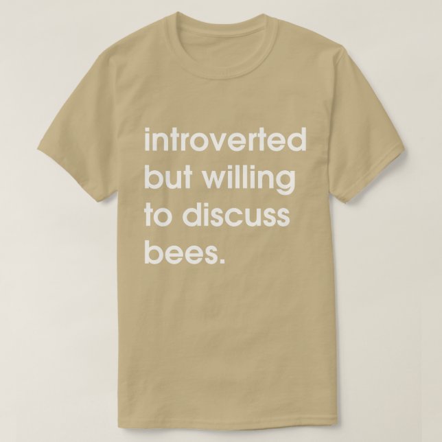 T-shirt Présenté mais prêt à discuter des abeilles. (Design devant)