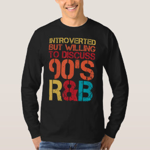 T-shirt Présenté, mais prêt à discuter des années 90 Rnb R