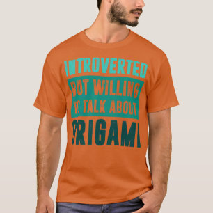 T-shirt Présenté mais prêt à parler d'Origami