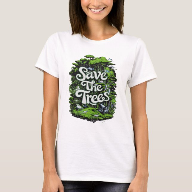 T-shirt Préserver la vie : sauver nos arbres (Devant)