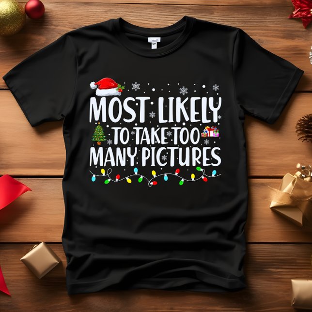 T-SHIRT PRESQUE À PRENDRE TROP DE PHOTOS NOËL (PERFECT FUNNY GIFT FOR INFLUENCERS OR TIKTOKERS. MOST LIKELY TO TAKE TOO MANY PICTURES CHRISTMAS FUN)