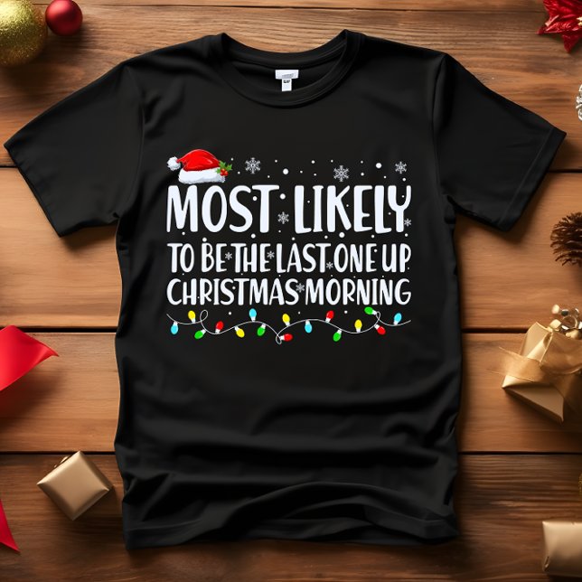 T-SHIRT PRESQUE À SE RÉVEILLER D'ABORD LE MATIN DE NOËL (NIGHT OWL FUNNY CHRISTMAS PRESENT MOST LIKELY TO BE THE LAST ONE UP CHRISTMASS MORNING)