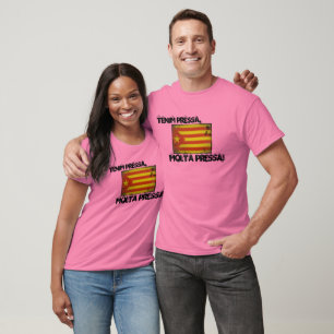 T-shirt Pressa de Tenim, pressa de molta !