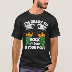 T-shirt Prêt à accoster mon bateau dans votre Swinger de c