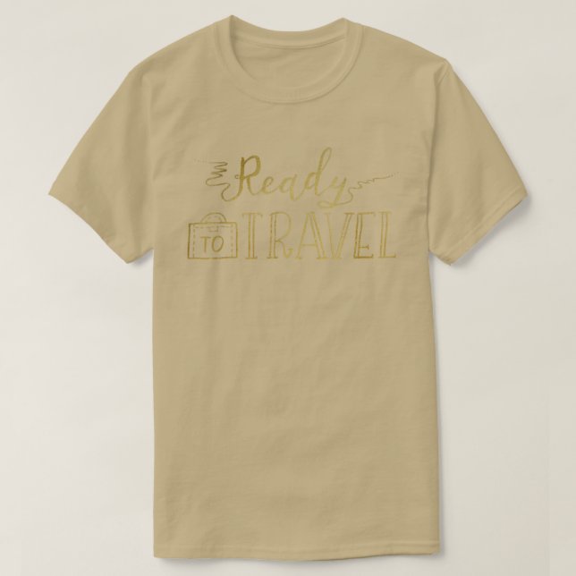 T-shirt Prêt à voyager amusant Décontracté de la nouveauté (Design devant)