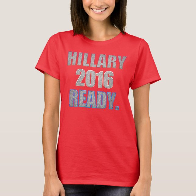 T-shirt prêt de Hillary 2016 (Devant)