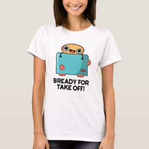 T-shirt Prêt Pour Décollage Funky Toast Pun