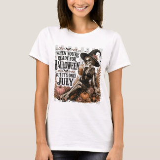 T-shirt Prêt pour Halloween mais c'est seulement juillet S