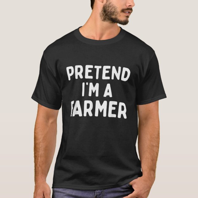 T-shirt Pretend I m A Farmer Funny Lazy Easy Halloween Cos (Devant)