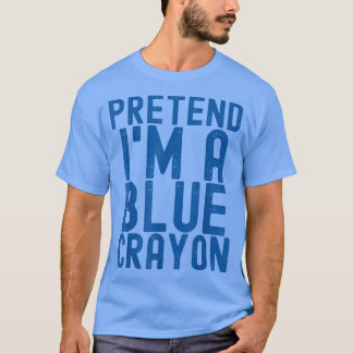 T-shirt Pretend I'm A Blue Crayon