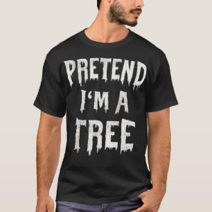 T-shirt Pretend I'm A Tree Halloween Costume Lazy Easy Par