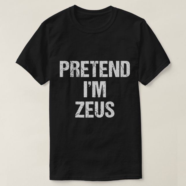 T-shirt Pretend Im Zeus Costume Greek God Halloween Party  (Design devant)