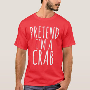 T-shirt PRÉTENDRE I'm A CRAB Funny Easy Lazy Halloween Out