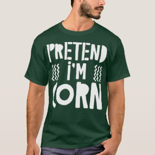 T-shirt Prétendre Mon Costume De Maïs Cadeau