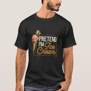 T-shirt Prétendre que je suis Costume de crème glacée