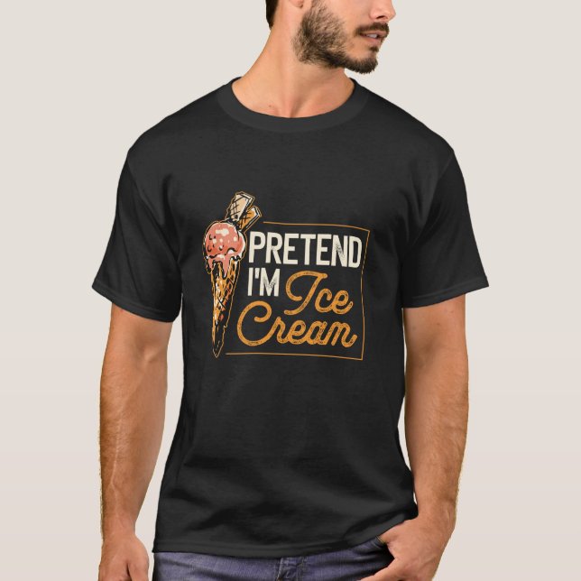 T-shirt Prétendre que je suis Costume de crème glacée (Devant)