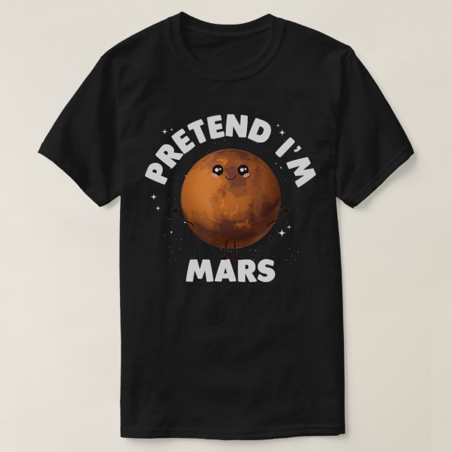 T-shirt Prétendre Que Je Suis Mars (Design devant)