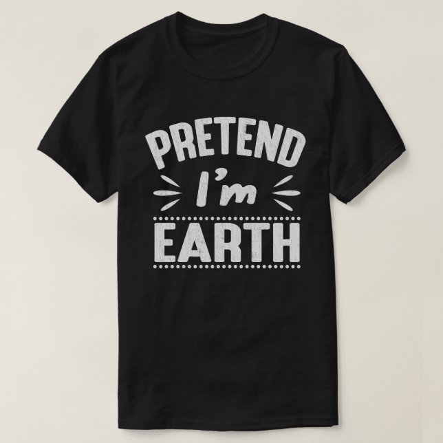 T-shirt Prétendre que je suis Terre Drôle Easy Halloween C (Design devant)