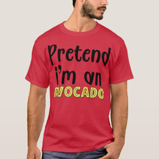 T-shirt Prétendre Que Je Suis Un Avocado 1