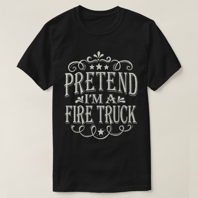 T-shirt Prétendre que je suis un camion d'incendie Costume (Design devant)