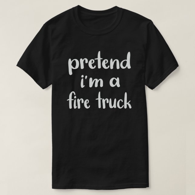 T-shirt Prétendre que je suis un camion d'incendie Costume (Design devant)