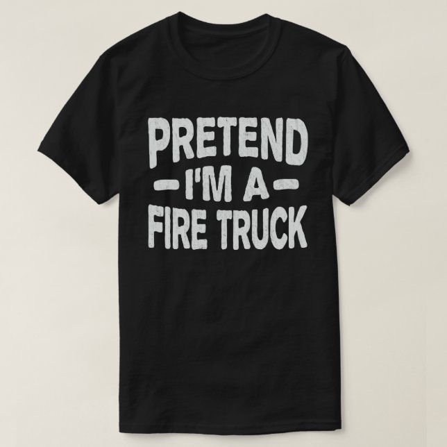 T-shirt Prétendre que je suis un camion d'incendie Costume (Design devant)