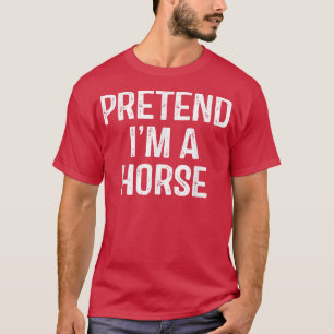 T-shirt Prétendre Que Je Suis Un Cheval Drôle Costume Hall
