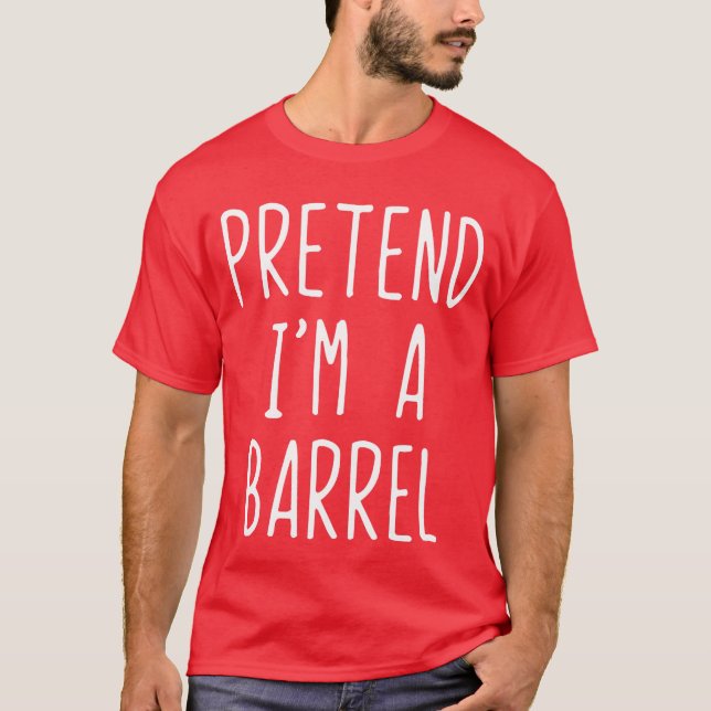 T-shirt Prétendre Que Je Suis Un Costume De Baril Hallowee (Devant)