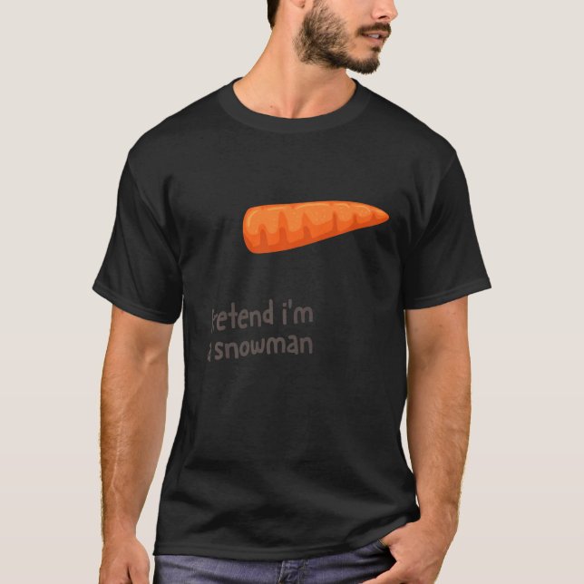 T-shirt Prétendre que je suis un costume de neige Carottes (Devant)
