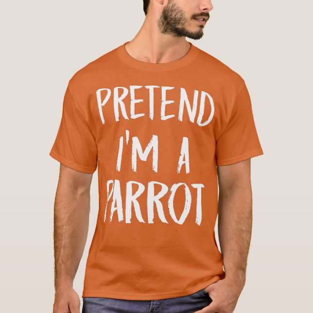T-shirt Prétendre Que Je Suis Un Costume De Perroquet Drôl (Devant)