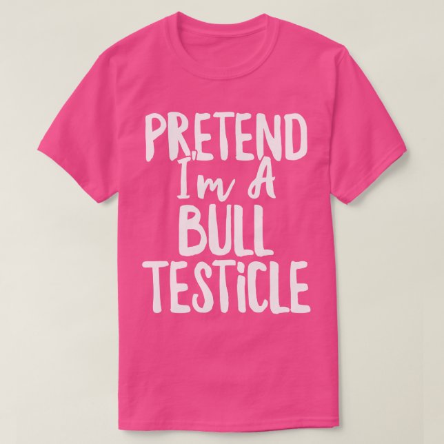 T-shirt Prétendre que je suis un costume de Testicule taur (Design devant)