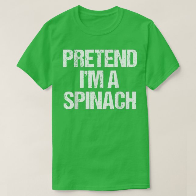T-shirt Prétendre que je suis un costume d'épinards drôle  (Design devant)