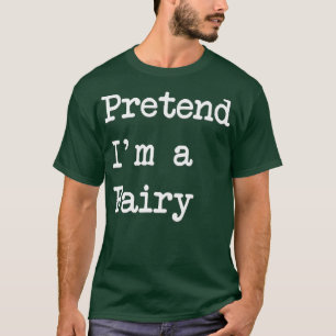 T-shirt Prétendre que je suis un costume d'Halloween fée d