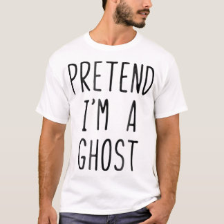 T-shirt Prétendre Que Je Suis Un Costume Fantôme Halloween