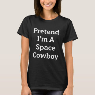 T-shirt Prétendre Que Je Suis Un Costume Spatial Cow-boy