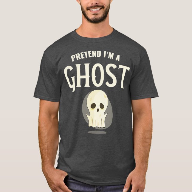 T-shirt Prétendre Que Je Suis Un Fantôme Drôle Costume De  (Devant)