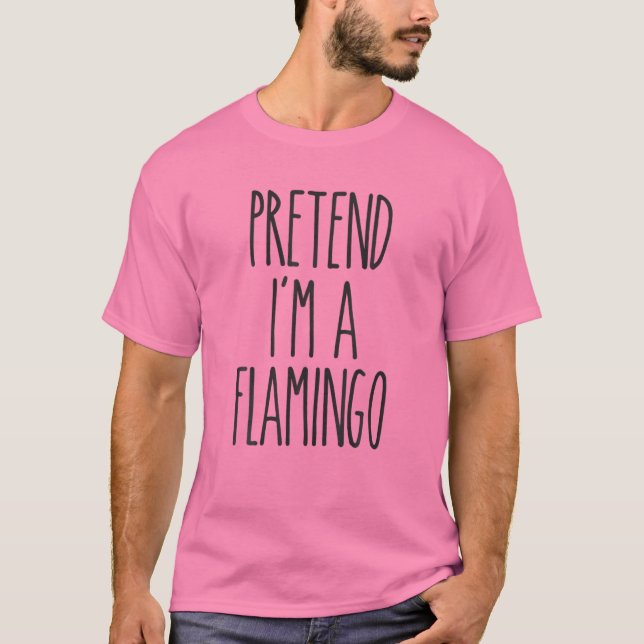 T-shirt Prétendre que je suis un Flamant rose drôle Facile (Devant)
