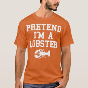 T-shirt Prétendre que je suis un homard drôle Dernière min
