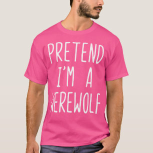 T-shirt Prétendre Que Je Suis Un Werewolf Halloween Lazy E