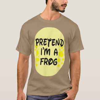 T-shirt Prétendre Que Je Suis Une Grenouille Paresseuse Ha