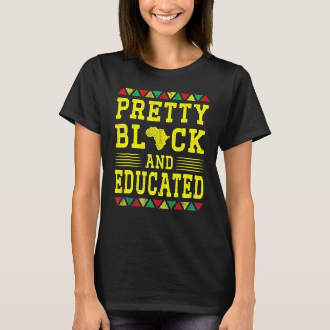 T-shirt Pretty Black And Educated African Queen Black Hist (Devant)