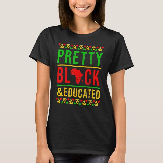 T-shirt Pretty Black and Educated Black History Month Outf (Devant)